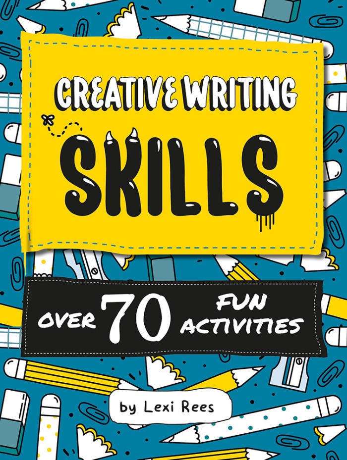 Creative Writing Skills: over 70 fun activities for kids by Lexi Rees
